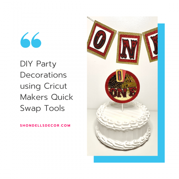 DIY Party Decorations using Cricut Maker Maker Quick Swap Tool.