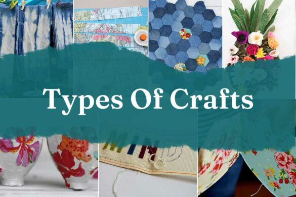 Types of Crafts – That You’re Going To Want To Try